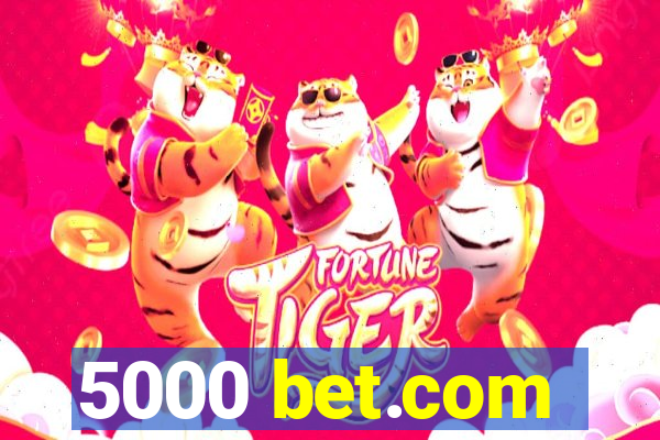 5000 bet.com